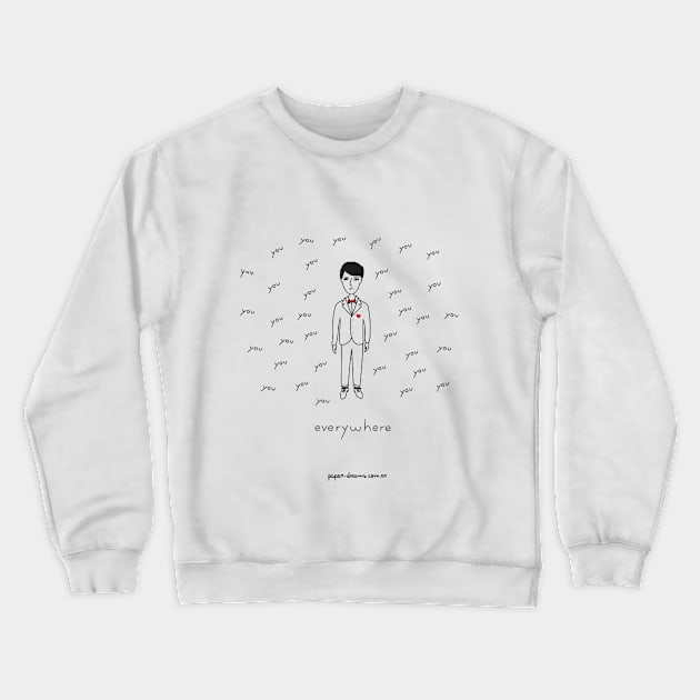 You, Everywhere Crewneck Sweatshirt by paperdreams